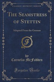 ksiazka tytu: The Seamstress of Stettin autor: McFadden Cornelia