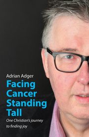 Facing Cancer, Standing Tall, Adger Adrian