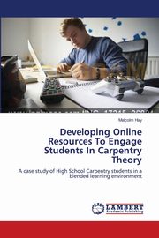 Developing Online Resources To Engage Students In Carpentry Theory, Hay Malcolm