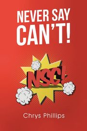 Never Say Can't!, Phillips Chrys