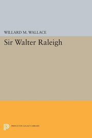 Sir Walter Raleigh, Wallace Willard Mosher