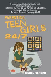 ksiazka tytu: Parenting Teen Girls 24/7 autor: Fishman Meryl