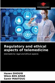 Regulatory and ethical aspects of telemedicine, Dhouib Hanen