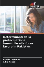 Determinanti della partecipazione femminile alla forza lavoro in Pakistan, Umbreen Fakhra