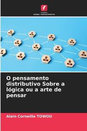 O pensamento distributivo Sobre a lgica ou a arte de pensar, Towou Alain Corneille