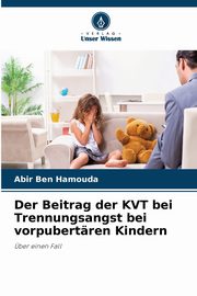 Der Beitrag der KVT bei Trennungsangst bei vorpubertren Kindern, Ben Hamouda Abir