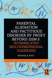 Parental Alienation and Factitious Disorder by Proxy Beyond DSM-5, Btz Michael R.