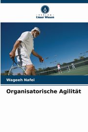 Organisatorische Agilitt, Nafei Wageeh