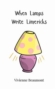 When Lamps Write Limericks, Beaumont Vivienne