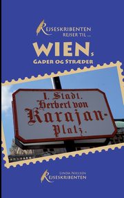 Rejseskribenten Rejser Til... Wiens gader og str?der, Nielsen Linda