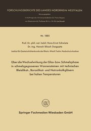 ber die Wechselwirkung der Glas- bzw. Schmelzphase in schmelzgegossenen Wannensteinen mit technischen Bleisilikat-, Borosilikat- und Natronkalkglsern bei hohen Temperaturen, Schwiete Hans-Ernst