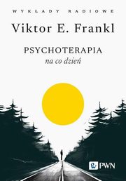 Psychoterapia na co dzie. Wykady radiowe, Frankl Victor E.