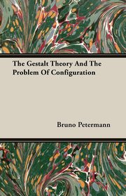 ksiazka tytu: The Gestalt Theory And The Problem Of Configuration autor: Petermann Bruno
