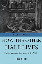 ksiazka tytu: How The Other Half Lives autor: Riis Jacob