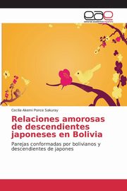ksiazka tytu: Relaciones amorosas de descendientes japoneses en Bolivia autor: Ponce Sakuray Cecilia Akemi