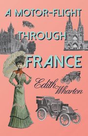 A Motor-Flight Through France, Wharton Edith