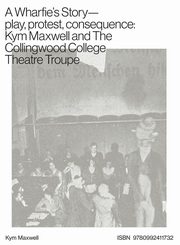 ksiazka tytu: A Wharfie's Story - Play, Protest, Consequence autor: Maxwell Kym