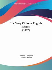 The Story Of Some English Shires (1897), Creighton Mandell