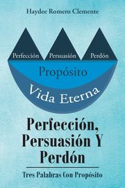 Perfeccin, Persuasin Y Perdn, Clemente Haydee Romero
