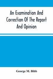 An Examination And Correction Of The Report And Opinion Of Attorney General Clifford To The President On The Spanish Grants For Lands In Louisiana, Known As The Houmas Claim, M. Bibb George