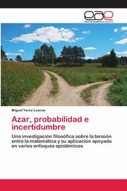 Azar, probabilidad e incertidumbre, Yarza Luaces Miguel