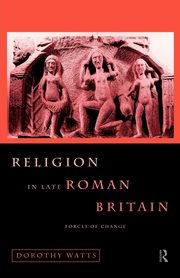 Religion in Late Roman Britain, Watts Dorothy