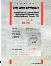 Wenn Worte durchbrechen... Kreative Schreib- und Erzhlmglichkeiten in Therapie und Persnlichkeitsentwicklung - ein integrativer Ansatz in Theorie und Praxis am Beispiel der Arbeit mit jugendlichen Gefangenen, Straub Stefan