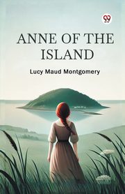 Anne of the Island, Montgomery Lucy Maud