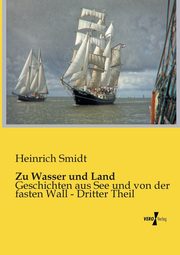 Zu Wasser und Land, Smidt Heinrich