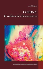 Corona Hurrikan des Bewusstseins, Englert Axel