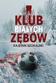 ksiazka tytu: Klub Biaych Zbw autor: Szokalski Kajetan