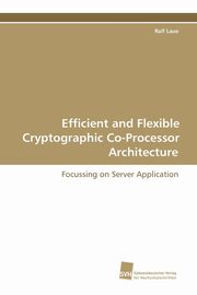 Efficient and Flexible Cryptographic Co-Processor Architecture, Laue Ralf