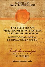 The Mystery of Vibrationless-Vibration in Kashmir Shaivism, Lakshmanjoo Swami