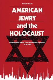 American Jewry and the Holocaust, Bauer Yehuda