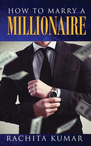 How to Marry a Millionaire, Kumar Rachita