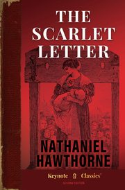 The Scarlet Letter (Annotated Keynote Classics), Hawthorne Nathaniel