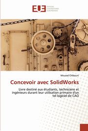 Concevoir avec SolidWorks, Chibouni Mourad
