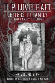 Letters to Family and Family Friends, Volume 2, Lovecraft H. P.