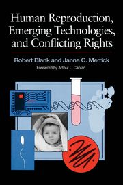 Human Reproduction, Emerging Technologies, and Conflicting Rights, Blank Robert H.