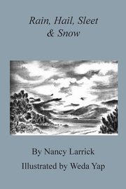 Rain, Hail, Sleet & Snow, Larrick Nancy