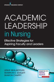 Academic Leadership in Nursing, Neal-Boylan Leslie PhD RN CRRN APRN