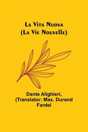 La Vita Nuova (La Vie Nouvelle), Alighieri Dante