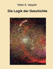 Die Logik der Geschichte, Vazjulin Viktor A.
