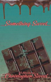 Something Sweet, Sweet Christopher