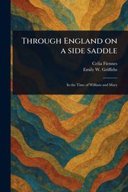 Through England on a Side Saddle, Fiennes Celia