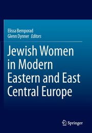 Jewish Women in Modern Eastern and East Central Europe, 