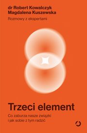 Trzeci element., Kowalczyk Robert, Kuszewska Magdalena