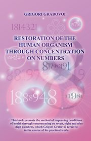 ksiazka tytu: Restoration of the Human Organism through Concentration on Numbers autor: Grabovoi Grigori