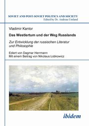Das Westlertum und der Weg Russlands. Zur Entwicklung der russischen Literatur und Philosophie, Kantor Vladimir
