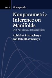 Nonparametric Inference on Manifolds, Bhattacharya Abhishek